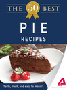 The 50 Best Pie Recipes (eBook): Tasty, Fresh, and Easy to Make!